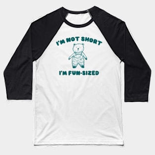 I'm Not Short I'm Fun-Sized, Cartoon Meme Top, Gift For Her Y2K Baseball T-Shirt